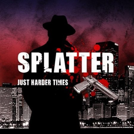 Splatter: Just Harder Times (2013) 