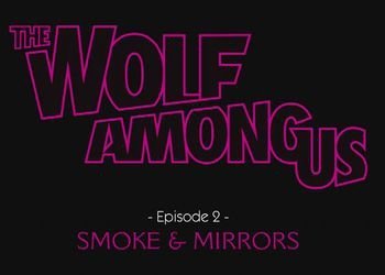   The Wolf Among Us: Episode 2 - Smoke and Mir